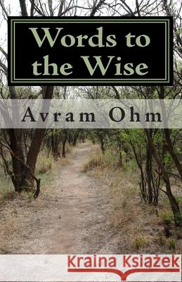Words to the Wise Avram Ohm 9781451566161 Createspace Independent Publishing Platform - książka