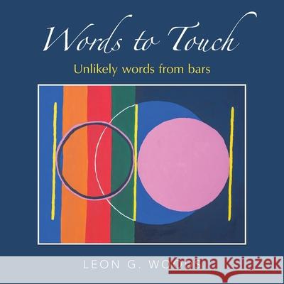 Words to Touch: Unlikely Words from Bars Leon G Woods 9781664204966 WestBow Press - książka