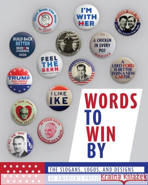 Words to Win by: The Slogans, Logos, and Designs of America's Presidential Elections  9781948062640 Apollo Publishers - książka