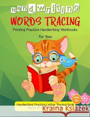 Words Tracing: Printing Practice Handwriting Workbook for Teen: Handwriting Practice, Letters Tracing Book, (Name of Flower and Body) I. Lover Handwriting 9781548651220 Createspace Independent Publishing Platform - książka