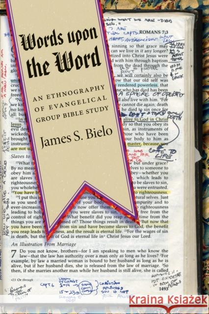 Words Upon the Word: An Ethnography of Evangelical Group Bible Study James S. Bielo 9780814791219 New York University Press - książka