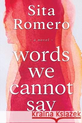 Words We Cannot Say Sita Romero 9781948051866 Red Adept Publishing - książka