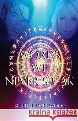 Words We Never Speak Scarlet Darkwood 9781533565587 Createspace Independent Publishing Platform - książka