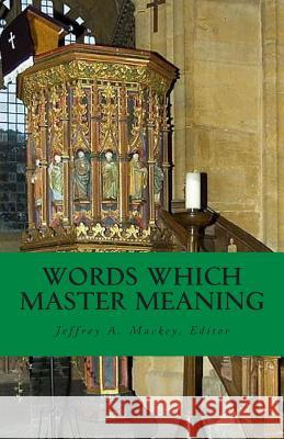 Words Which Master Meaning Jeffrey a. Mackey 9781500251338 Createspace - książka