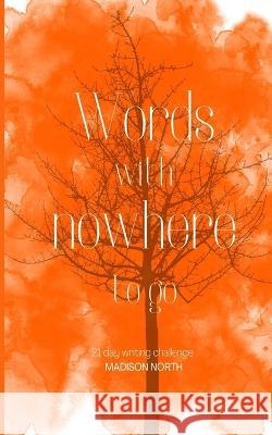 Words with nowhere to go Madison North   9789357696685 Libresco Feeds Pvt. Ltd - książka
