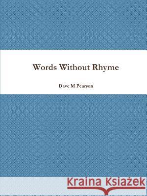 Words Without Rhyme Dave M Pearson 9780244766559 Lulu.com - książka