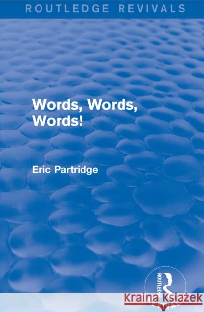 Words, Words Words! Eric Partridge 9781138915466 Routledge - książka