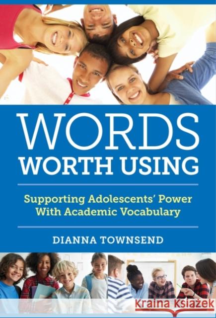 Words Worth Using: Supporting Adolescents' Power with Academic Vocabulary Dianna Townsend 9780807767634 Teachers College Press - książka