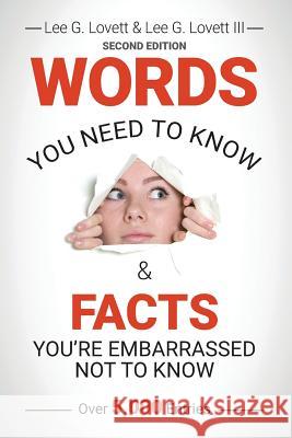 WORDS You Need to Know & FACTS You're Embarrassed Not to Know: Second Edition Lovett, Lee G., III 9781513638720 Peace Love & Reason LLC - książka