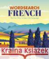 Wordsearch French: The Fun Way to Learn the Language Eric Saunders 9781839402029 Arcturus Publishing Ltd