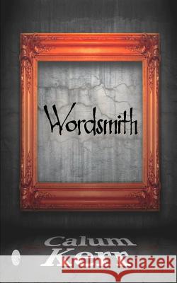 Wordsmith: A collection of short stories Calum Kerr 9781095125564 Independently Published - książka