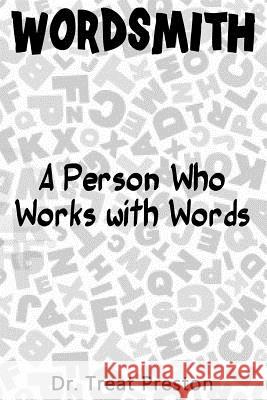 Wordsmith: A Person Who Works with Words Dr Treat Preston 9781500763695 Createspace - książka