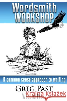 Wordsmith Workshop: A common sense approach to writing and publishing a novel Past, Greg 9780692515983 Wabana Press - książka