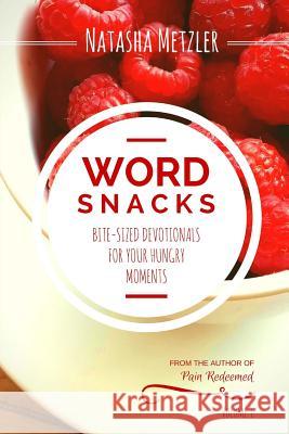 WordSnacks: Bite-Sized Devotionals for Your Hungry Moments Metzler, Natasha S. 9781502821447 Createspace - książka