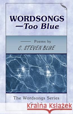 WORDSONGS-Too Blue: The Wordsongs Series-Book 2 Blue, C. Steven 9780963549969 Arrowcloud Press - książka