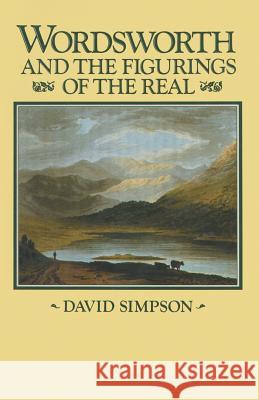 Wordsworth and the Figurings of the Real David Simpson 9781349057801 Palgrave MacMillan - książka