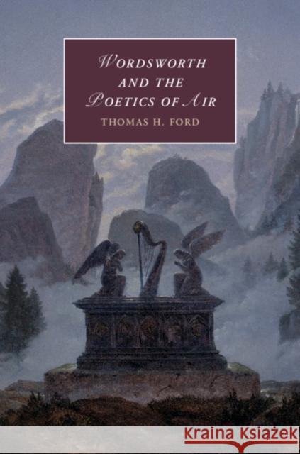 Wordsworth and the Poetics of Air Thomas H. Ford 9781108424950 Cambridge University Press - książka
