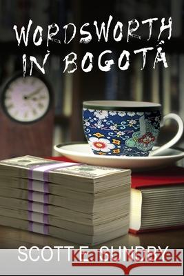 Wordsworth in Bogotá Scott E Sundby 9781685135508 Black Rose Writing - książka
