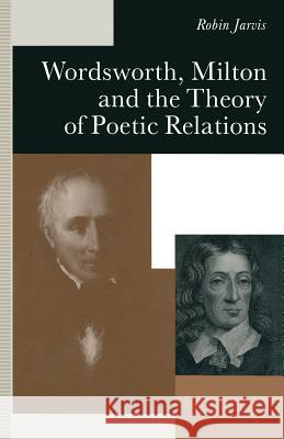 Wordsworth, Milton and the Theory of Poetic Relations Robin Jarvis Carla P. Freeman 9781349212668 Palgrave MacMillan - książka