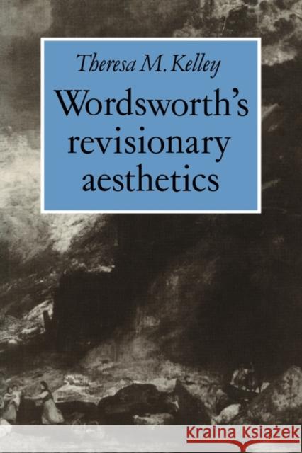 Wordsworth's Revisionary Aesthetics Theresa M. Kelley 9780521131575 Cambridge University Press - książka