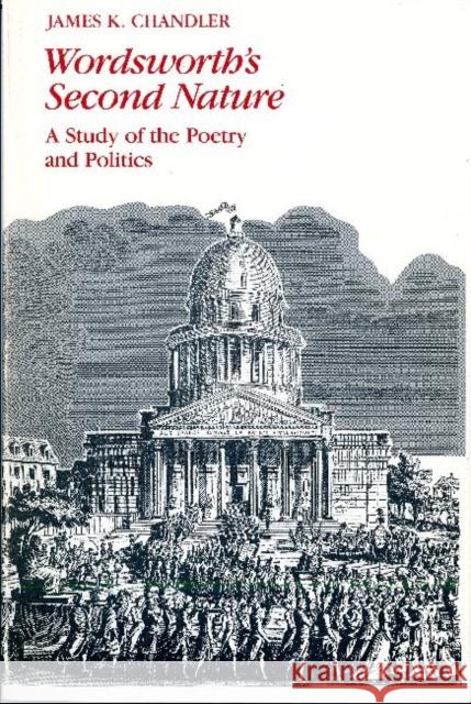 Wordsworth's Second Nature: A Study of the Poetry and Politics Chandler, James 9780226100814 University of Chicago Press - książka