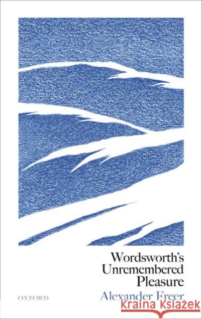 Wordsworth's Unremembered Pleasure Alexander Freer 9780198856986 Oxford University Press, USA - książka