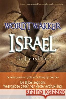 Wordt wakker Israël: Awaken, Israel (Dutch Edition) Lee, Jaerock 9788975575457 Urim Books USA - książka