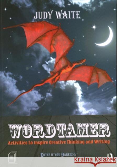 Wordtamer: Activities to Inspire Creative Thinking and Writing Judy Waite 9781138694606 Routledge - książka