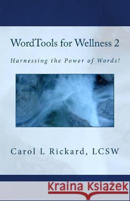WordTools for Wellness 2: Harnessing the Power of Words! Rickard, Carol L. 9781947745056 Well Youniversity Publications - książka