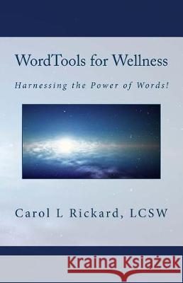 WordTools for Wellness: Harnessing the Power of Words! Rickard, Carol L. 9781947745049 Well Youniversity Publications - książka