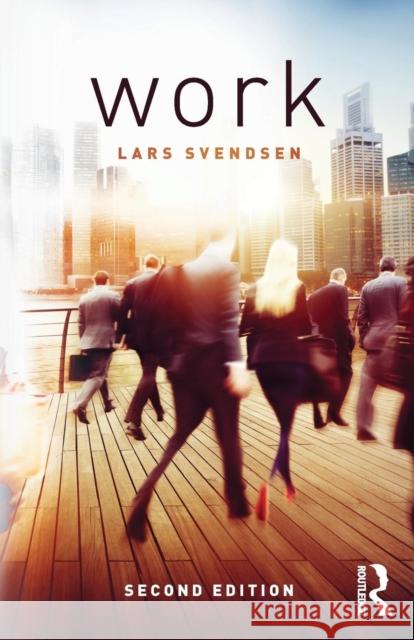 Work Lars Svendsen 9781138194083 Taylor & Francis Ltd - książka