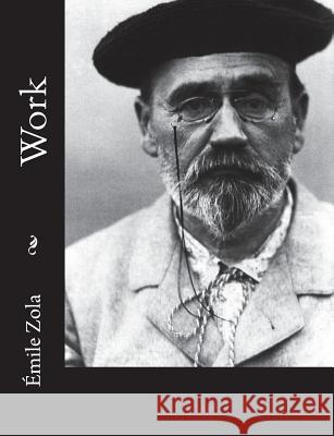 Work Emile Zola Ernest Alfred Vizetelly 9781981827923 Createspace Independent Publishing Platform - książka