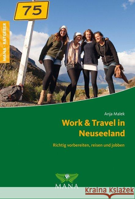 Work & Travel in Neuseeland : Richtig vorbereiten, reisen und jobben Malek, Anja 9783955031046 MANA-Verlag - książka