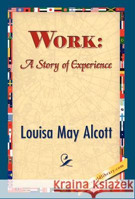 Work: A Story of Experience Alcott, Louisa May 9781421832869 1st World Library - książka