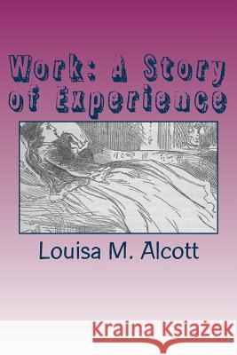 Work: A Story of Experience Louisa M. Alcott 9781505886283 Createspace - książka