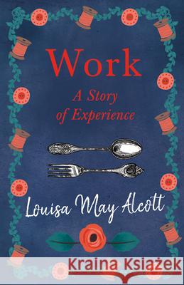 Work: A Story of Experience Louisa May Alcott 9781528714181 Read & Co. Books - książka