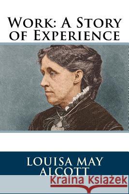 Work: A Story of Experience Louisa May Alcott 9781985661394 Createspace Independent Publishing Platform - książka