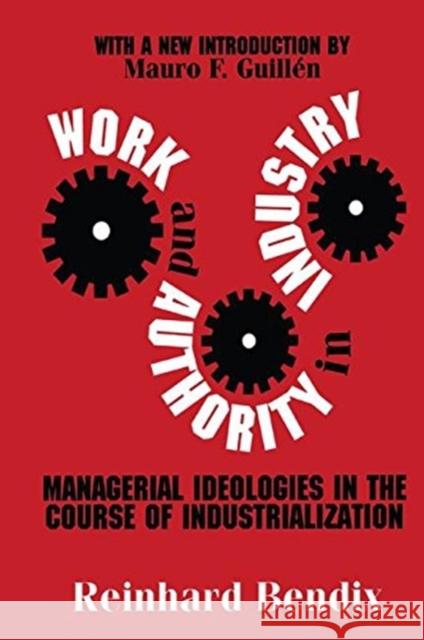 Work and Authority in Industry: Managerial Ideologies in the Course of Industrialization Reinhard Bendix 9781138540729 Taylor and Francis - książka