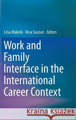 Work and Family Interface in the International Career Context Liisa Makela Vesa Suutari 9783319176468 Springer - książka