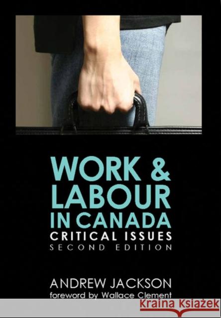 Work and Labour in Canada : Critical Issues Jackson, Andrew 9781551303666  - książka
