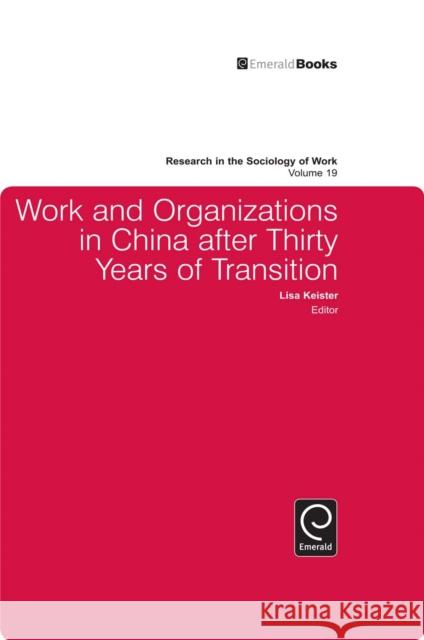 Work and Organizations in China after Thirty Years of Transition Lisa Keister 9781848557307 Emerald Publishing Limited - książka