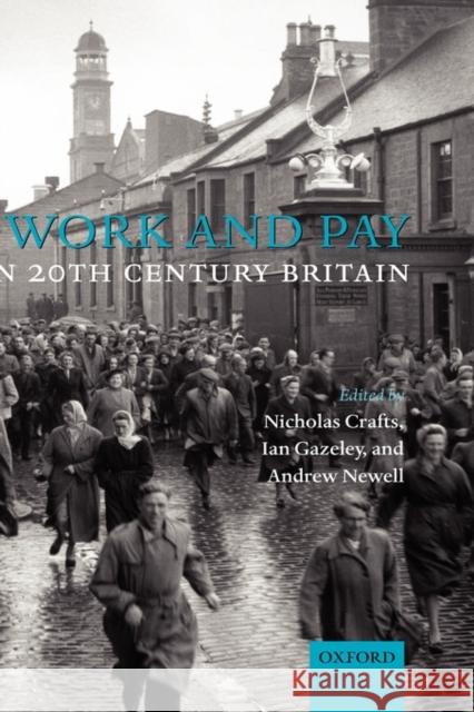 Work and Pay in 20th Century Britain Crafts, Nicholas 9780199280582 Oxford University Press, USA - książka
