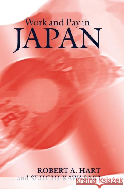 Work and Pay in Japan Robert A. Hart (University of Stirling), Seiichi Kawasaki (Nagoya University, Japan) 9780521571371 Cambridge University Press - książka