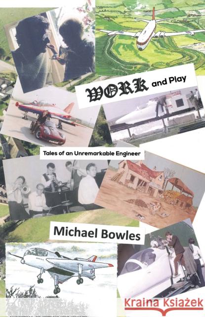 Work and Play: Tales of an Unremarkable Engineer Michael Bowles 9781398477551 Austin Macauley - książka