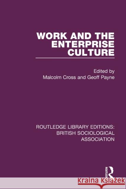 Work and the Enterprise Culture Malcolm Cross Geoff Payne 9780815348252 Routledge - książka