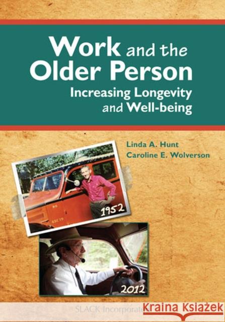 Work and the Older Person: Increasing Longevity and Wellbeing Hunt, Linda 9781617110788 Slack - książka