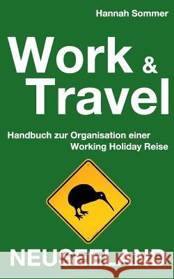 Work and Travel Neuseeland: Handbuch zur Organisation einer Working Holiday Reise Hannah Sommer 9783732246465 Books on Demand - książka