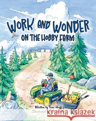 Work and Wonder on the Hobby Farm Tana Hoff Kyla Wiebe 9781486627240 Word Alive Press - książka