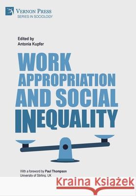 Work Appropriation and Social Inequality Antonia Kupfer 9781648890413 Vernon Press - książka