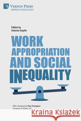 Work Appropriation and Social Inequality Paul Thompson, Antonia Kupfer 9781648893667 Vernon Press - książka